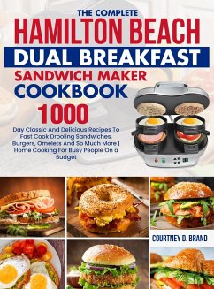 The Complete Hamilton Beach Dual Breakfast Sandwich Maker Cookbook - Brand, Courtney D.