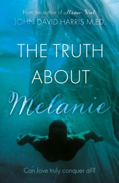 The Truth About Melanie - Harris M.Ed., John David