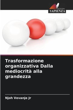 Trasformazione organizzativa Dalla mediocrità alla grandezza - Vevanje Jr, Njoh