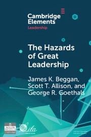 The Hazards of Great Leadership - Beggan, James K; Allison, Scott T; Goethals, George R