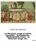 Le Mouchoir rouge et autres nouvelles : Scaramouche - Mademoiselle Irnois - Le Mouchoir rouge -etc.