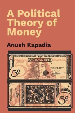 A Political Theory of Money - Kapadia, Anush (Indian Institute of Technology, Bombay)