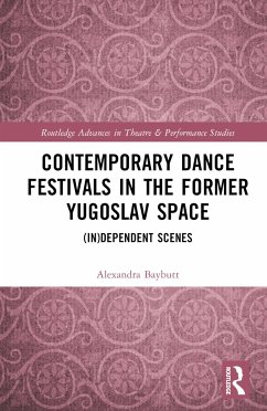 Contemporary Dance Festivals in the Former Yugoslav Space - Baybutt, Alexandra