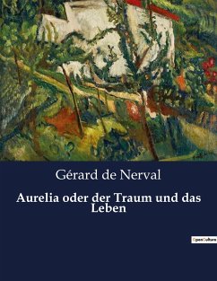 Aurelia oder der Traum und das Leben - De Nerval, Gérard