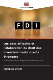 Les pays africains et l'élaboration du droit des investissements directs étrangers