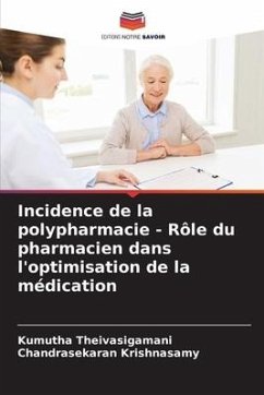 Incidence de la polypharmacie - Rôle du pharmacien dans l'optimisation de la médication - Theivasigamani, Kumutha;Krishnasamy, Chandrasekaran