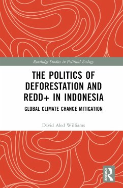 The Politics of Deforestation and REDD+ in Indonesia - Williams, David Aled