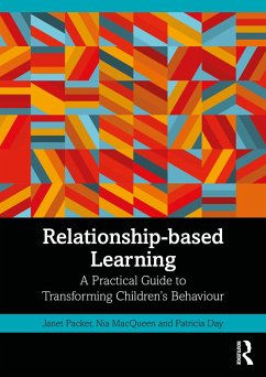 Relationship-based Learning - Packer, Janet; MacQueen, Nia; Day, Patricia