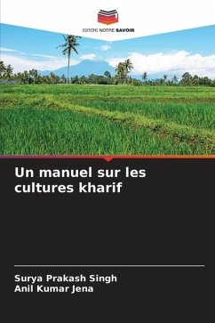 Un manuel sur les cultures kharif - Singh, Surya Prakash;Jena, Anil Kumar