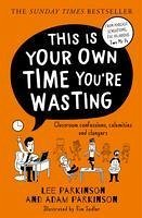 This Is Your Own Time You're Wasting - Parkinson, Lee; Parkinson, Adam