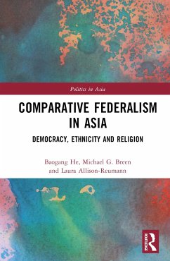 Comparative Federalism in Asia - He, Baogang; Breen, Michael G; Allison-Reumann, Laura