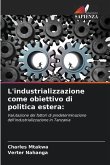 L'industrializzazione come obiettivo di politica estera: