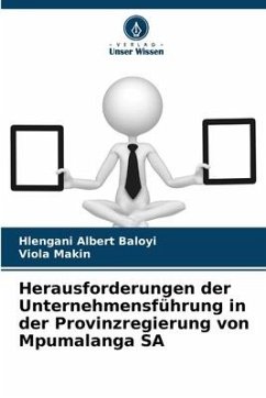 Herausforderungen der Unternehmensführung in der Provinzregierung von Mpumalanga SA - Baloyi, Hlengani Albert;Makin, Viola