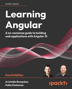 Learning Angular - Fourth Edition - Bampakos, Aristeidis; Deeleman, Pablo