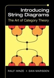 Introducing String Diagrams - Hinze, Ralf (RPTU Kaiserslautern-Landau, Germany); Marsden, Dan (University of Nottingham)