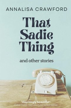 That Sadie Thing and other stories - Crawford, Annalisa