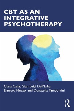 CBT as an Integrative Psychotherapy - Calia, Clara; Dell'Erba, Gian Luigi; Nuzzo, Ernesto