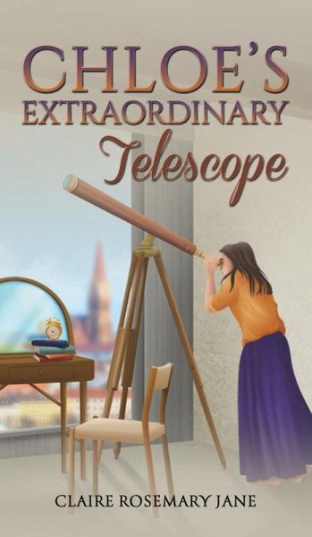 Chloe's Extraordinary Telescope Chloe's Extraordinary Telescope