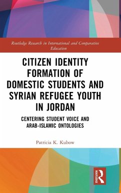 Citizen Identity Formation of Domestic Students and Syrian Refugee Youth in Jordan - Kubow, Patricia K