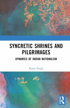 Syncretic Shrines and Pilgrimages - Singh, Karan