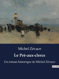 Le Pré-aux-clercs - Zévaco, Michel