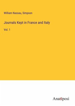 Journals Kept in France and Italy - Nassau, William; Simpson