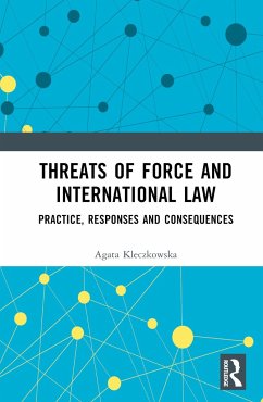 Threats of Force and International Law - Kleczkowska, Agata
