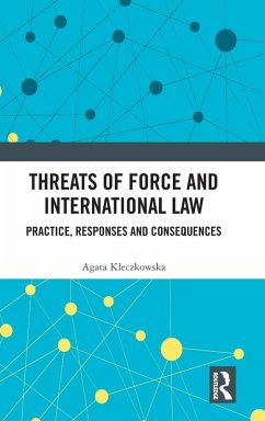 Threats of Force and International Law - Kleczkowska, Agata