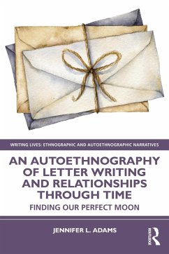 An Autoethnography of Letter Writing and Relationships Through Time - Adams, Jennifer L.