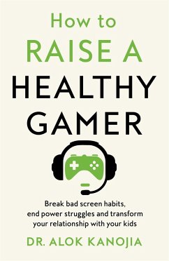 How to Raise a Healthy Gamer - Kanojia, Dr Alok