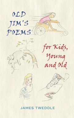 Old Jim's Poems for Kids, Young and Old - Tweddle, James