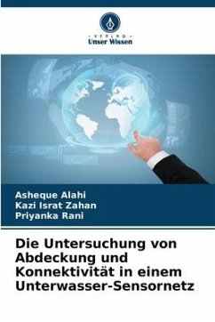 Die Untersuchung von Abdeckung und Konnektivität in einem Unterwasser-Sensornetz - Alahi, Asheque;Zahan, Kazi Israt;Rani, Priyanka