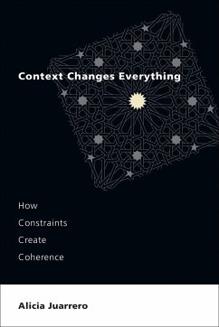 Context Changes Everything - Juarrero, Alicia