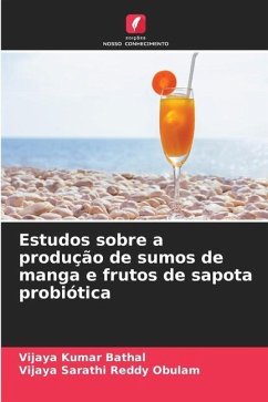 Estudos sobre a produção de sumos de manga e frutos de sapota probiótica - Bathal, Vijaya Kumar;Obulam, Vijaya Sarathi Reddy