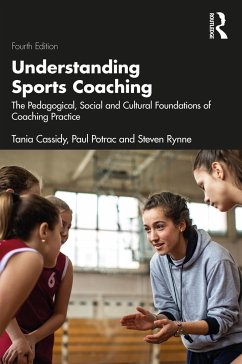 Understanding Sports Coaching - Cassidy, Tania (Otago University, New Zealand); Potrac, Paul (Edge Hill University, UK); Rynne, Steven