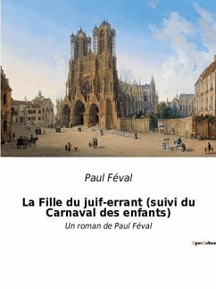 La Fille du juif-errant (suivi du Carnaval des enfants) - Féval, Paul