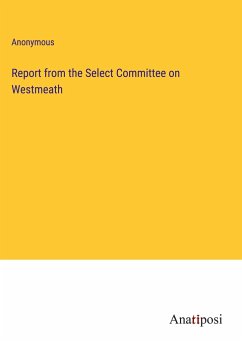 Report from the Select Committee on Westmeath - Anonymous