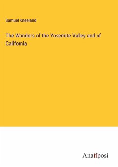 The Wonders of the Yosemite Valley and of California - Kneeland, Samuel