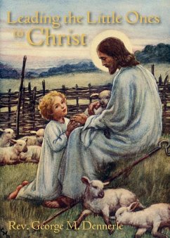 Leading the Little Ones to Christ - Dennerle, Rev. George M.