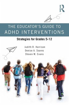 The Educator's Guide to ADHD Interventions - Harrison, Judith R.; Soares, Denise A.; Evans, Steven W.