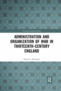 Administration and Organization of War in Thirteenth-Century England - Bachrach, David S.