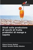 Studi sulla produzione di succhi di frutta probiotici di mango e sapota