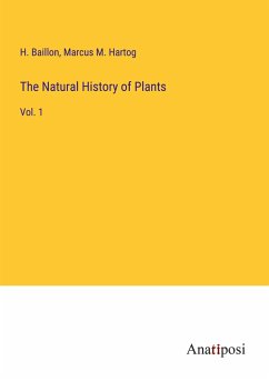 The Natural History of Plants - Baillon, H.; Hartog, Marcus M.