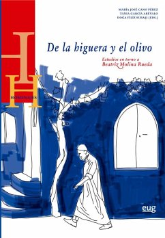 Cover De la higuera y el olivo : estudios en torno a Beatriz Molina Rueda