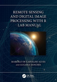 Remote Sensing and Digital Image Processing with R - Lab Manual - de Carvalho Alves, Marcelo (Federal University of Lavras, Brazil); Sanches, Luciana (Federal University of Mato Grosso, Brazil)