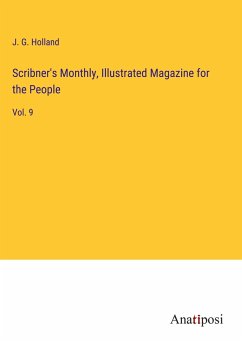 Scribner's Monthly, Illustrated Magazine for the People - Holland, J. G.