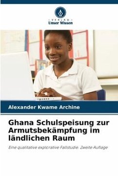 Ghana Schulspeisung zur Armutsbekämpfung im ländlichen Raum - Archine, Alexander Kwame