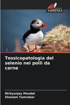 Tossicopatologia del selenio nei polli da carne - Mondal, Mrityunjoy;Tamrakar, Shonam