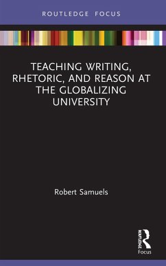 Teaching Writing, Rhetoric, and Reason at the Globalizing University - Samuels, Robert (UC Santa Barbara, USA)