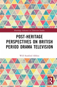Post-heritage Perspectives on British Period Drama Television - Abbiss, Will